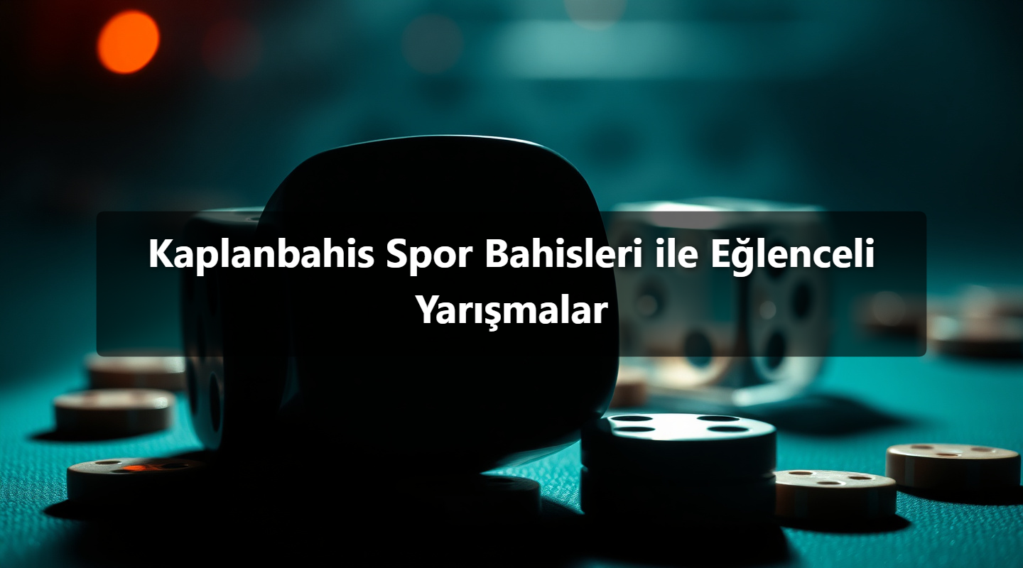 Kaplanbahis Spor Bahisleri ile Eğlenceli Yarışmalar
